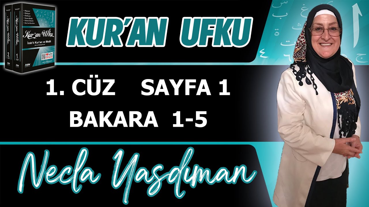 1. KUR'AN SAYFASI Kelime Meali, İ'râbı, Kısa Tefsiri (BAKARA 1-5) Necla Yasdıman ile Kur'an Ufku