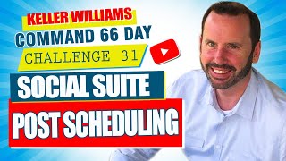 Keller Williams Command 66 Day Challenge 31 - Social Suite Post Scheduling