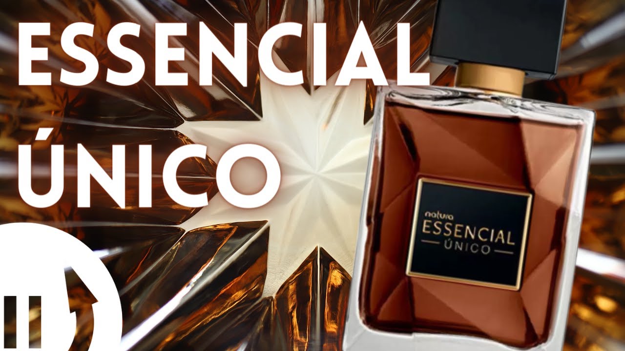 NATURA ESSENCIAL ÚNICO MASCULINO - O ESSENCIAL PREMIUM COM PEGADA DE NICHO!  - YouTube