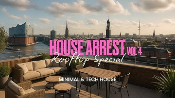 "HOUSE ARREST" VOL 4 - ROOFTOP SPECIAL - MINIMAL & TECH HOUSE