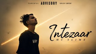MC Slime – Intezaar | A Story Of Waiting &amp; Memories (Official Music Video)