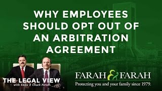 Should Employees Opt Out Of An Arbitration Agreement? | The Legal View | Farah & Farah
