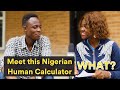 Meet this Nigerian Human Calculator