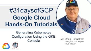 21. Generating Kubernetes Configuration using the GKE Console