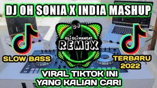 DJ OH SONIA X INDIA MASHUP REMIX VIRAL TIKTOK TERBARU 2022 FULL BASS