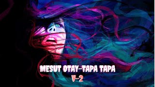 Mesut Otay -TAPA TAPA - V2  ( Original Mix )