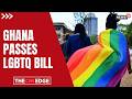 Ghana Passes Anti-LGBTQ Bill: Same-Sex Acts Could Lead To Jail Terms | Global Rights | N18G