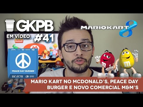 #41 - Mario Kart no McDonald's, Peace Day Burger e Novo Comercial M&M's
