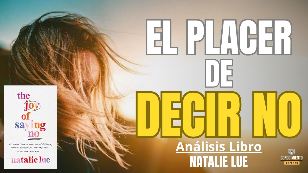 EL PLACER DE DECIR NO (Enfoque Aumentando Mi Autoestima) Resumen de