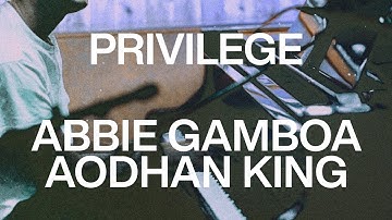Abbie Gamboa & Aodhán King - PRIVILEGE (Official Lyric Video)
