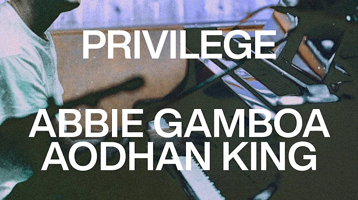 Abbie Gamboa & Aodhán King - PRIVILEGE (Official Lyric Video)