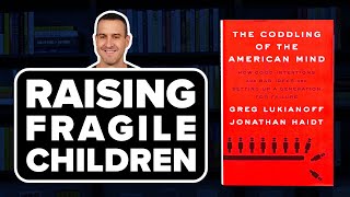 THE CODDLING OF THE AMERICAN MIND by Greg Lukianoff \& Jonathan Haidt - Book Summary \& Review