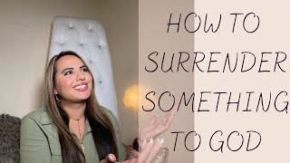 HOW TO SURRENDER SOMETHING TO GOD #SURRENDER