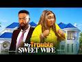MY TROUBLE SWEET WIFE | FREDERICK LEONARD | CHIOMA NWOSU - NIGERIAN MOVIE