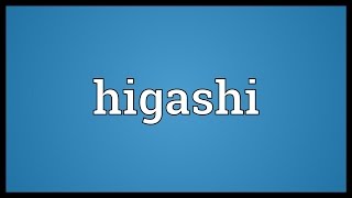 Higashi Meaning