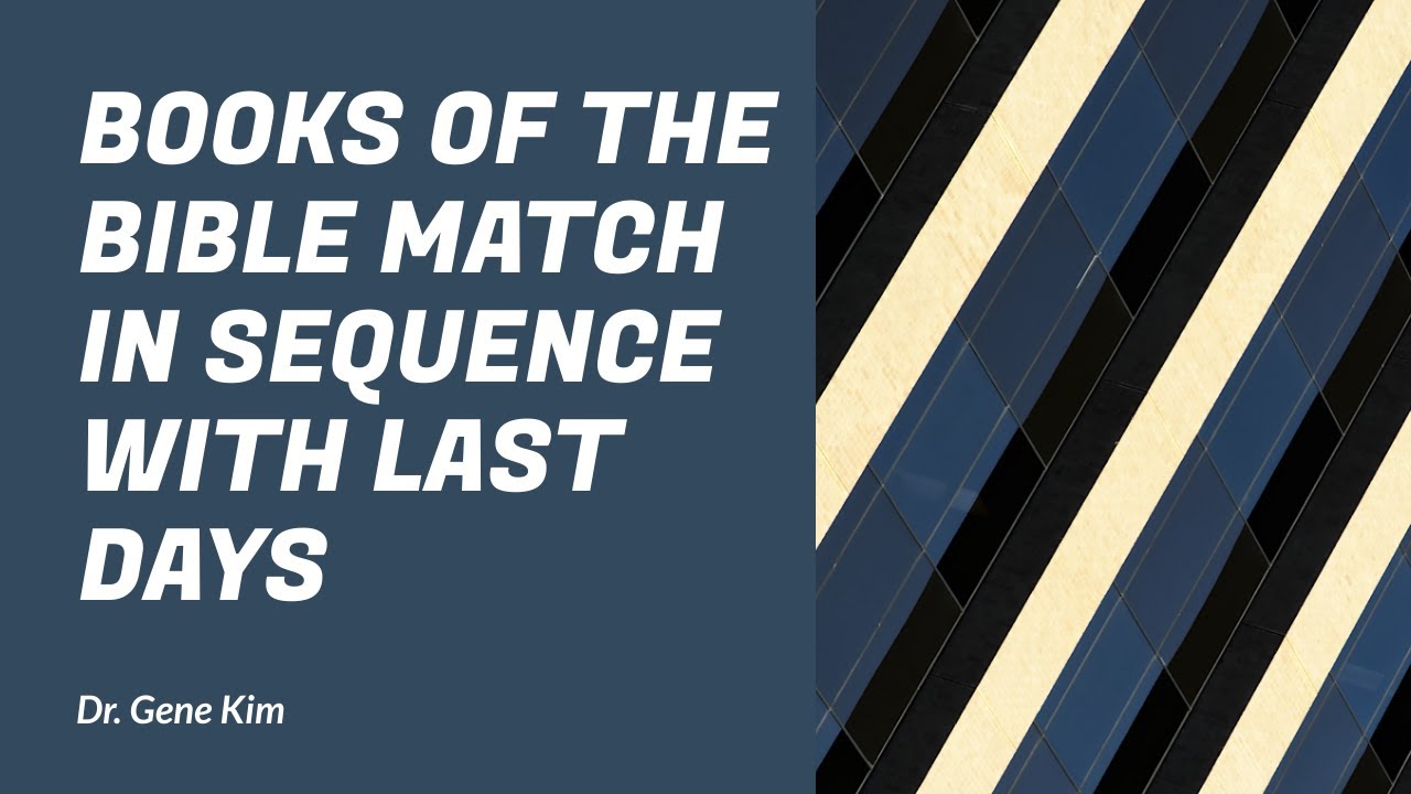 Книги Библии совпадают по порядку с «Последними днями» | Доктор Джин Ким