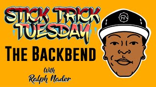 The Backbend |Stick Trick Tuesday|