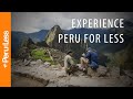 Experience Peru for Less