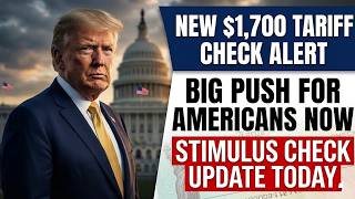 NEW $1700 TARIFF CHECK PUSH FOR AMERICANS! TARIFF CHECK UPDATE | STIMULUS CHECK UPDATE