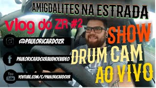 Na estrada com Amigdalite | Vlog do ZR #2 - Drum Cam/Show/Ao Vivo #drumcamsertanejo #aovivo