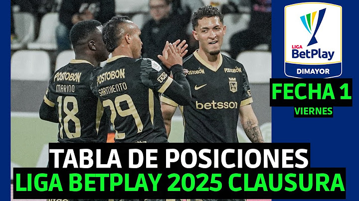 TABLA DE POSICIONES DE LA LIGA BETPLAY 2025 CLAUSURA FECHA 1 HOY / ONCE CALDAS 1-3 ATLETICO NACIONAL