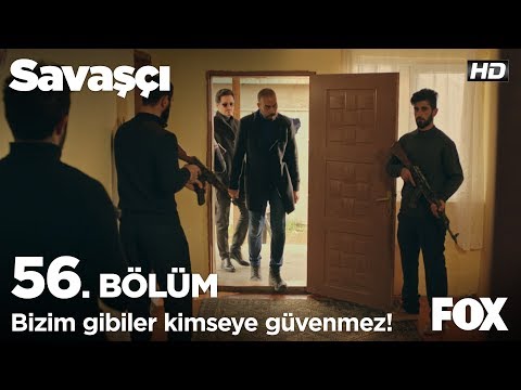 Bizim gibiler kimseye güvenmez! Savaşçı 56. Bölüm