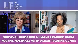 Survival Guide for Humans Learned from Marine Mammals with Alexis Pauline Gumbs