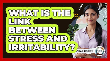 What Is the Link Between Stress and Irritability?