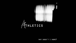 Video thumbnail of "Athletics - Why Aren't I Home?"