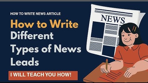 HOW TO WRITE DIFFERENT TYPES OF NEWS LEADS (For Campus Journalism) | how to write news