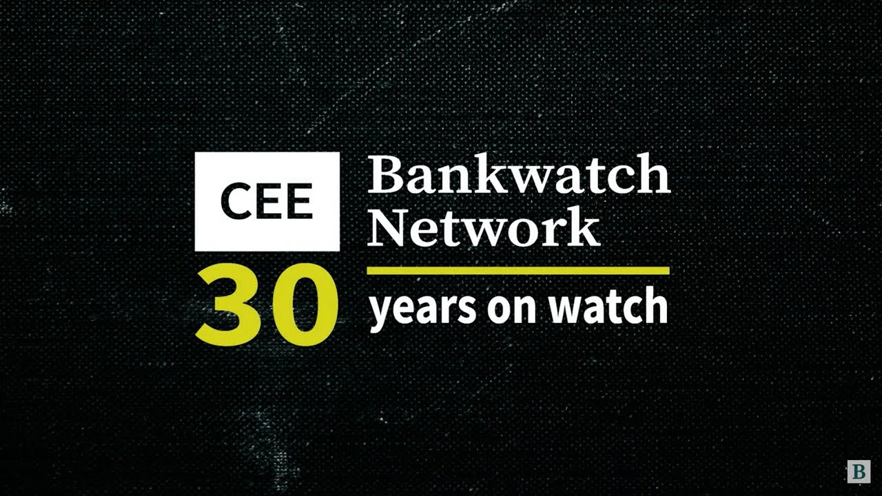 30 years on watch | CEE Bankwatch Network