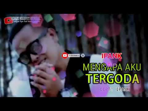 Ipank mengapa aku tergoda (musik Vidio Officiall)