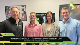 #41 - Making an Impact - Dan Scott: CEO of Citizens Community Credit Union