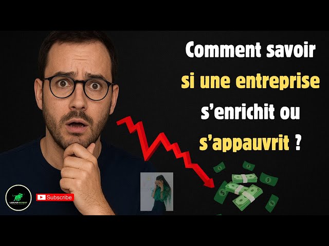 Comment savoir si une entreprise va s’enrichir ou s’appauvrir ?