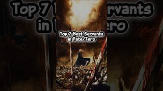 [Fate] Top 7 Best Servants in Fate/Zero (My opinion) | #fate
