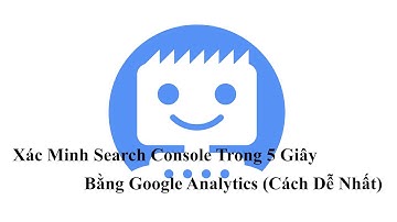 Xác Minh Google Search Console Trong 5 Giây Bằng Google Analytics (Cách Dễ Nhất!)