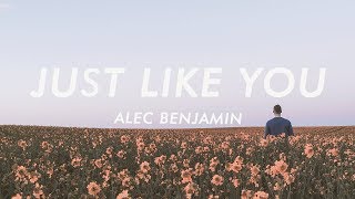 Video thumbnail of "Alec Benjamin - Just Like You (Lyrics)"