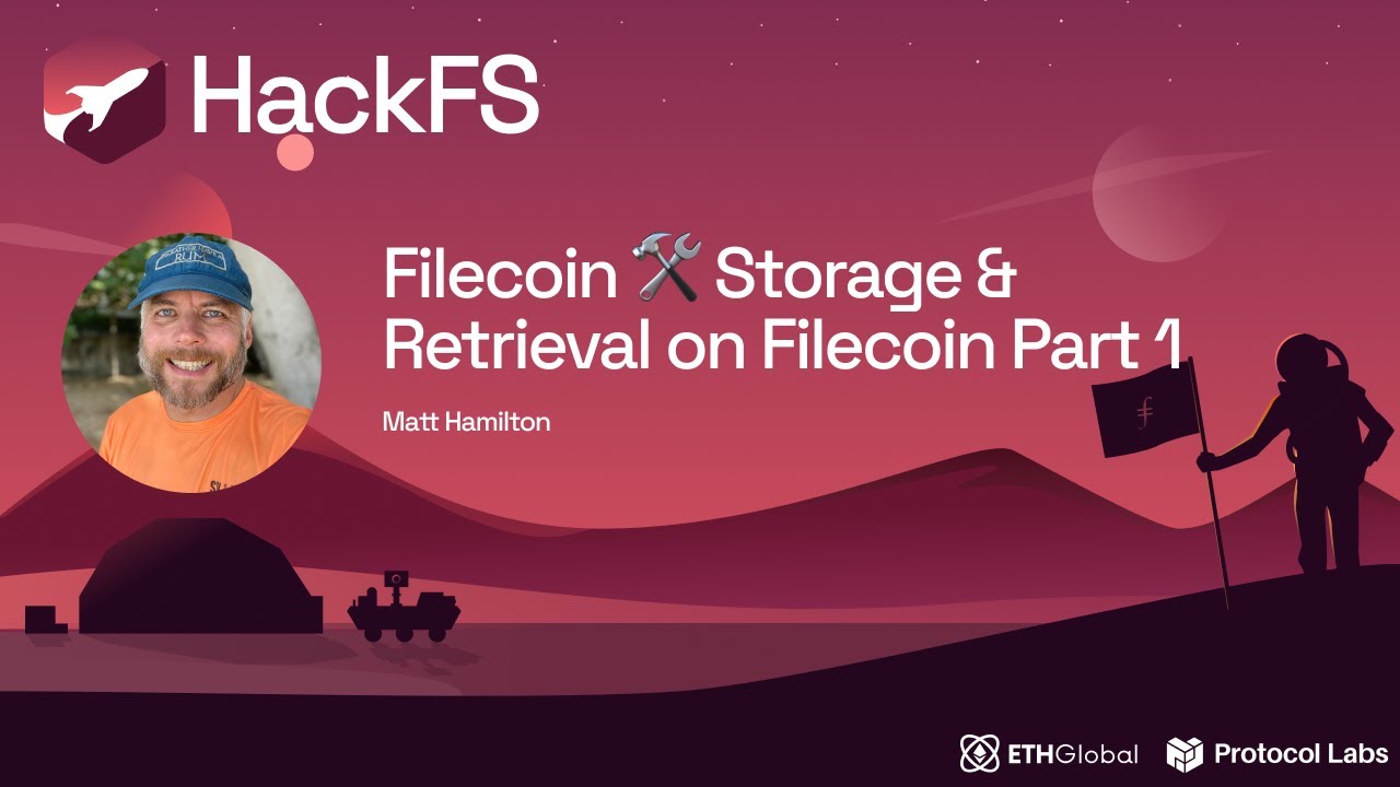 Filecoin 🛠 Storage & Retrieval on Filecoin Part 1 - Matt Hamilton