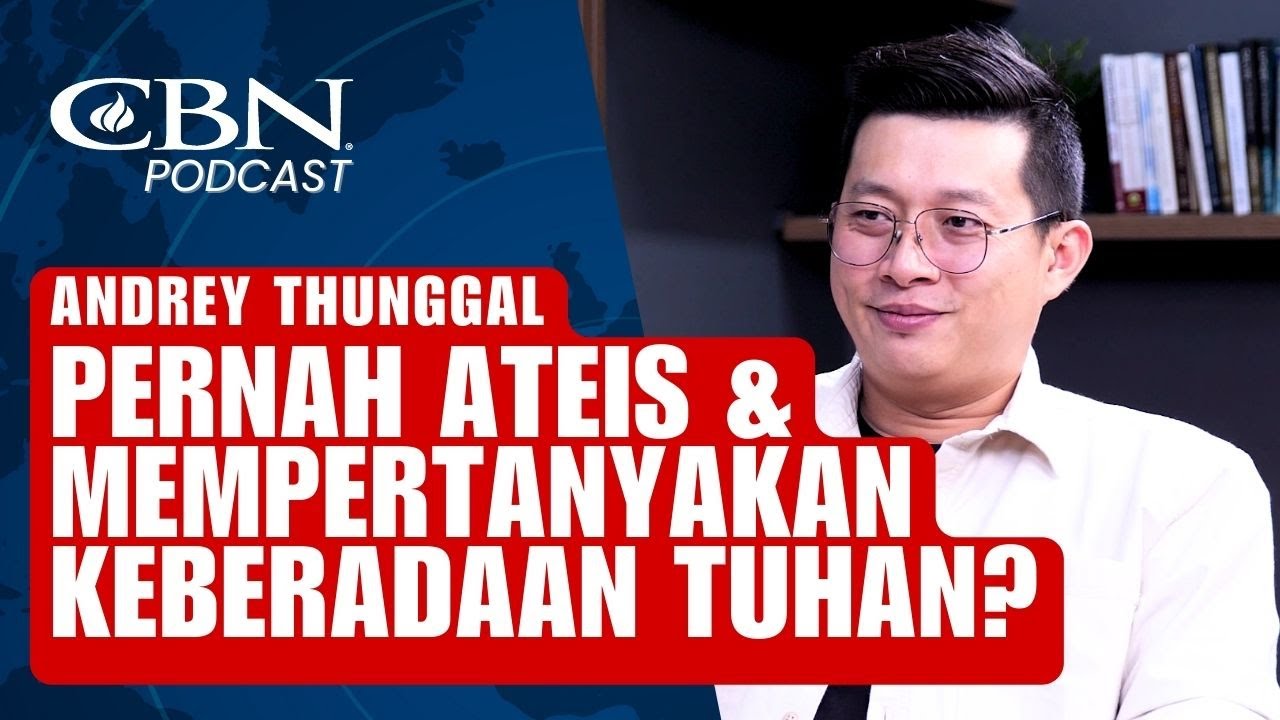 BERAGAMA TAPI PERNAH JADI ATEIS! ANDREY THUNGGAL | CBN Podcast