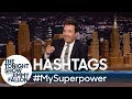 Hashtags: #MySuperpower