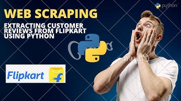 Web Scraping Tutorial: Extracting Customer Reviews from Flipkart using Python
