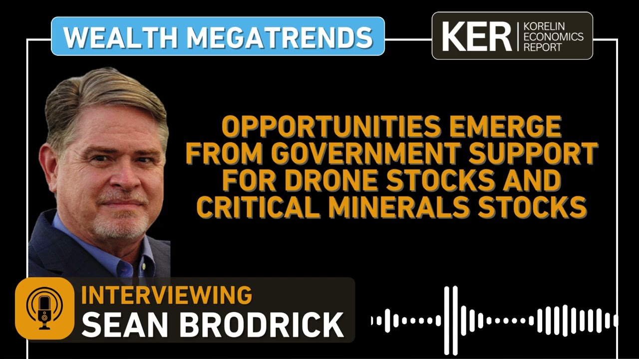 Sean Brodrick – Opportunities From Government Support For Drone Stocks and Critical Minerals Stocks