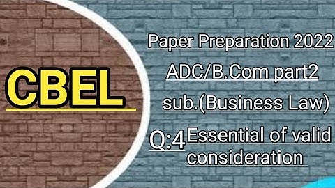 Essential for valid consideration Q no 4 ADC part2/B. com part2 Business Law, Paper Preparation 2022