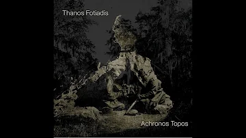 Thanos Fotiadis - Achronos Topos (Full Album 2022)