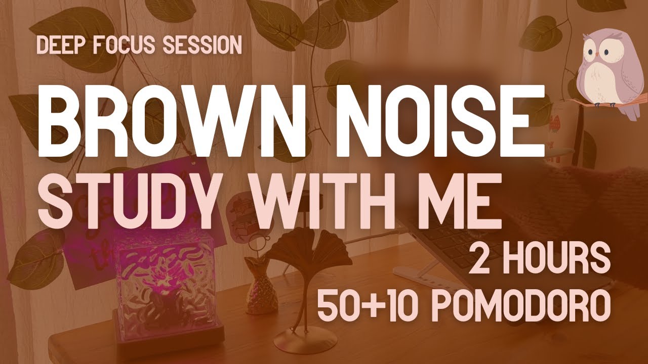 📚 study with me | 2-hour pomodoro session (50/10) | brown noise | no ...