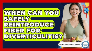 When Can You Safely Reintroduce Fiber For Diverticulitis? - Diverticulitis Support Network