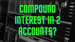 Does Compound Interest Work the Same in One Account vs Two Accounts?