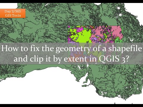 Day 2/365 GIS tools - How to fix the geometry of a shapefile and clip it by extent in QGIS 3?