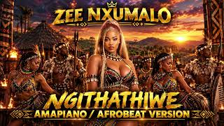 Zee Nxumalo – Ngithathiwe (Amapiano / Afrobeat Version)