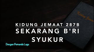 Video thumbnail of "KJ 287b Sekarang B’ri Syukur (Nun danket alle Gott / Now Thank We All Our God) - Dengan Pemandu Lagu"